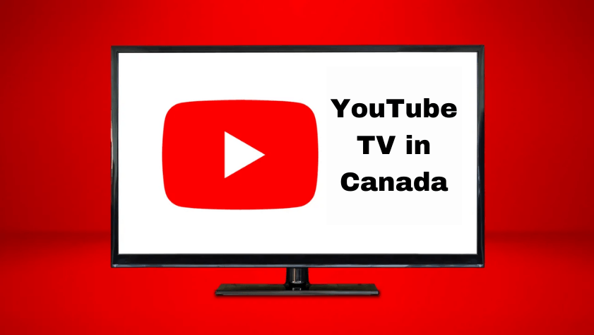 How to watch YouTube TV in Canada [Complete Guide in 2024]